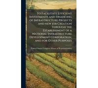 To Facilitate Efficient Investments and Financing of Infrastructure Projects and new job Creation Through the Establishment of a National Infrastructure Development Corporation, and for Other Purposes
