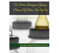 To Future Xamaycan Young-Princes Of Mine: One Of Us: The Ancestry & Genealogy Of Jamaican-American Author Rosalia Isabella Belcher-Prince (968-1028 A.D. To The Present)