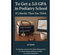 To Get a 3.0 GPA in Podiatry School: It's Harder Than You Think