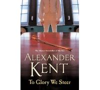 To Glory We Steer: More exciting action on the open waves from the master storyteller of the sea