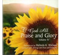 To God All Praise and Glory, Volume IV (Classic Hymn Settings with Piano and Orchestra) (UK Import)