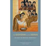 To Govern Is to Serve by Jacques Dalarun Jacques Dalarun (Auteur)