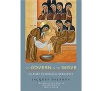 To Govern Is to Serve by Jacques Dalarun Jacques Dalarun (Auteur)