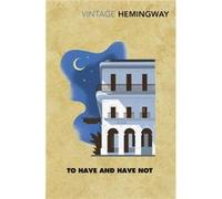 To Have and Have Not by Ernest Hemingway Ernest Hemingway (Auteur)