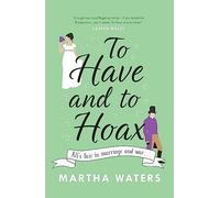 To Have and to Hoax: The laugh-out-loud Regency rom-com you don't want to miss!