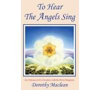 To Hear the Angels Sing: An Odyssey of Co-creation With the Devic Kingdom