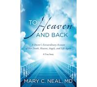 To Heaven and Back by Mary C Neal (2012-10-12)