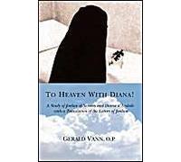 To Heaven With Diana!: A Study of Jordan of Saxony and Diana dýAndalý with a Translation of the Letters of Jordan