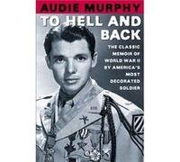 To Hell and Back by Audie Murphy Audie Murphy (Auteur)
