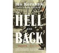 To Hell And Back: Europe 1914-1949 Ian Kershaw (Auteur)