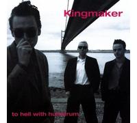 KINGMAKER - to Hell with Humdrum