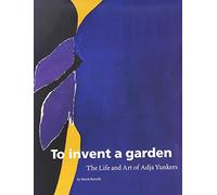 To Invent a Garden: The Life and Art of Adja Yunkers