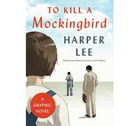 To Kill a Mockingbird: A Graphic Novel by Lee, Harper NEUF