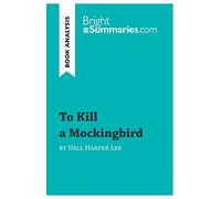 To Kill a Mockingbird by Nell Harper Lee (Book Analysis): Detailed Summary, Analysis and Reading Guide