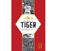To Kill a Tiger: A Memoir of Korea