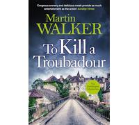 To Kill a Troubadour: Bruno battles extremists in this gripping Dordogne Mystery
