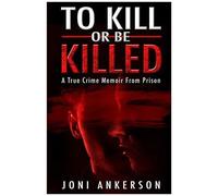 To Kill Or Be Killed