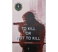 TO KILL OR NOT TO KILL