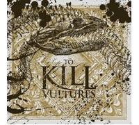 To Kill - Vultures CD New