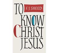To Know Christ Jesus