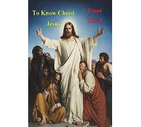 To Know Christ Jesus