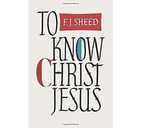 To Know Christ Jesus