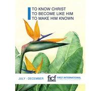 To Know Christ, To Become Like Him, To Make Him Known July-Dec