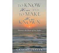 TO KNOW HIM and TO MAKE HIM KNOWN