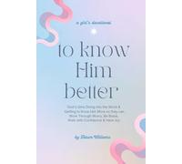To Know Him Better: A Girl's Devotional