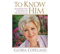 To Know Him: Beyond Religion Waits a Relationship That Will Change Your Life