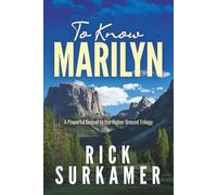 To Know Marilyn: A Powerful Sequel to the Higher Ground Trilogy