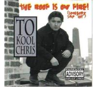 To Kool Chris - Roof Is on Fire
