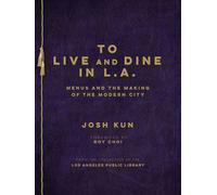 To Live and Dine in L.A. Menus And the Making of the Modern City - Kun, Josh - Angel City Press - ebook (ePub) - Livre