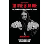 To Live Is to Die: The Life & Death of Metallica's Cliff Burton