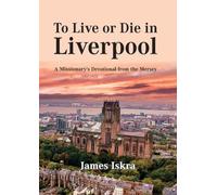 To Live or Die in Liverpool: A Missionary's Devotional from the Mersey