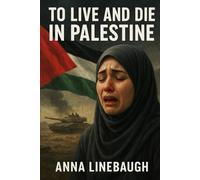 To live or Die In Palestine: Here is what they didn't tell you..