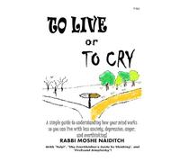 To Live Or To Cry Expanded Edition: A simple guide to understanding how your mind works so you can live with less anxiety, depression, anger and overthinking!