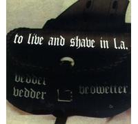 To Live & Shave in La - Vedder Bed Wetter