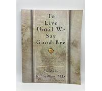 To Live Until We Say Good-Bye