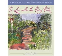 To Live With the Fairy Folk: A Guide to Attract Benevolent Spirits by Marina T. Stern (2002-09-04)