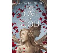 To Love a God Teil 2 der Götterlicht-Saga von Spiegel-Bestsellerautorin Anna Benning: Spannende Romantasy ab 16 - Anna Benning - FISCHER Sauerländer - ebook (ePub) - Livre