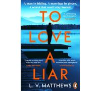 To Love a Liar The gripping new crime thriller from the author of Richard and Judy Book Club pick, The Twins - L.V. Matthews - Penguin - ebook (ePub) - Roman