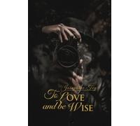 To Love and Be Wise (Wisehouse Classics Edition)