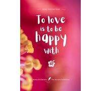 To love is to be happy with: Notes of Eternity: The Ancient Collection - Inspirational Notebook with Huna Quote