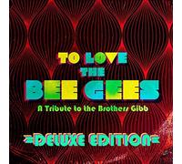 To Love The Bee Gees: A Tribute to the Brothers Gibb, Deluxe Edition