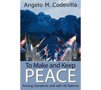 To Make and Keep Peace Among Ourselves and with All Nations (Hoover Institution Press Publication (Paperback)) - [Livre en VO] Angelo M Codevilla (Auteur)