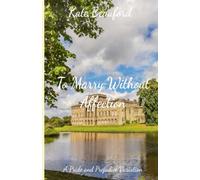 To Marry Without Affection: A Pride and Prejudice Variation