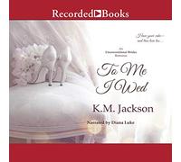 To Me I Wed (The Unconventional Brides Series)