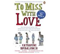 Kathari Birbalsingh – To Miss with Love – Penguin Books