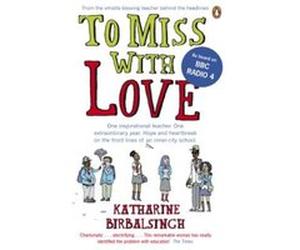 to miss with love Birbalsingh, Kathari (Auteur)